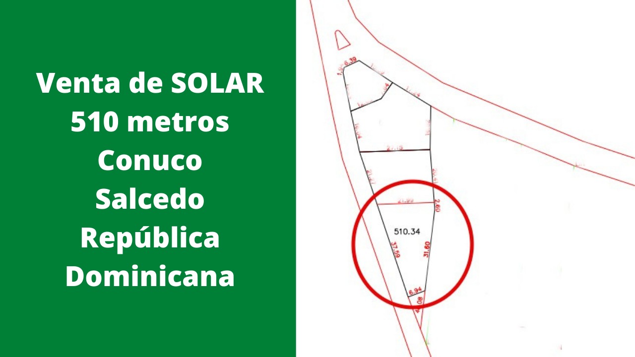 solares y terrenos - Venta de solar 510 metros, Conuco, Salcedo, República Dominicana.